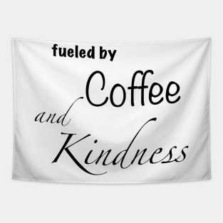 Fueled by coffee and kindness Tapestry