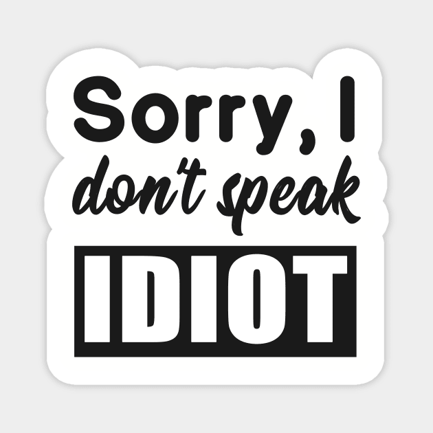 Sarcastic saying idiot provocation Magnet by Foxxy Merch