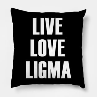 Live Love Ligma Pillow