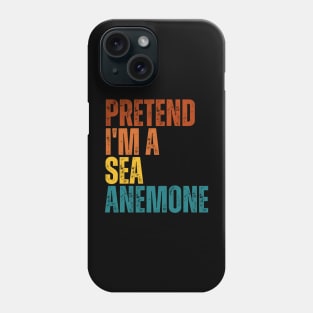 Pretend I'm A Sea Anemone Phone Case