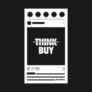 Don't Think, Buy - Social Media feed (white) T-Shirt