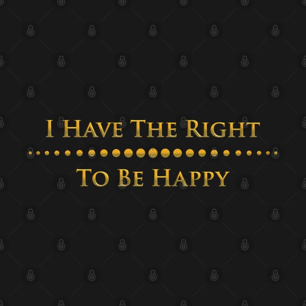 I have the right to be happy by mariauusivirtadesign