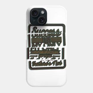 Success Is My Only Option Phone Case