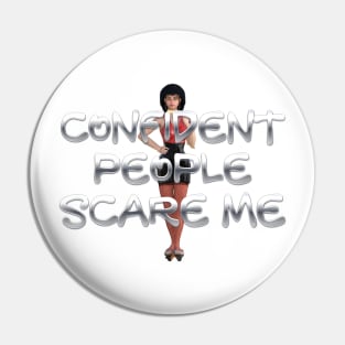 Confident People Scare Me Pin