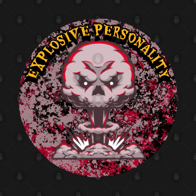 Explosive Personality by CTJFDesigns