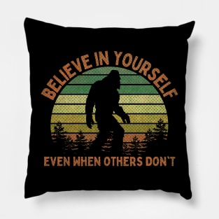 Bigfoot, Believe in Yourself Even When Others Don't - RETRO Pillow