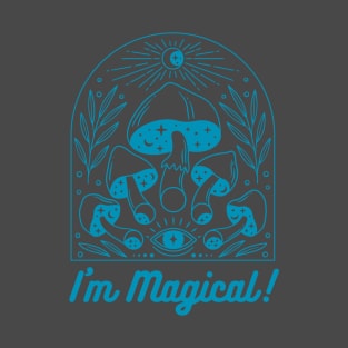 I'm Magical! Eye See Magic & Glitter & Mushrooms! T-Shirt