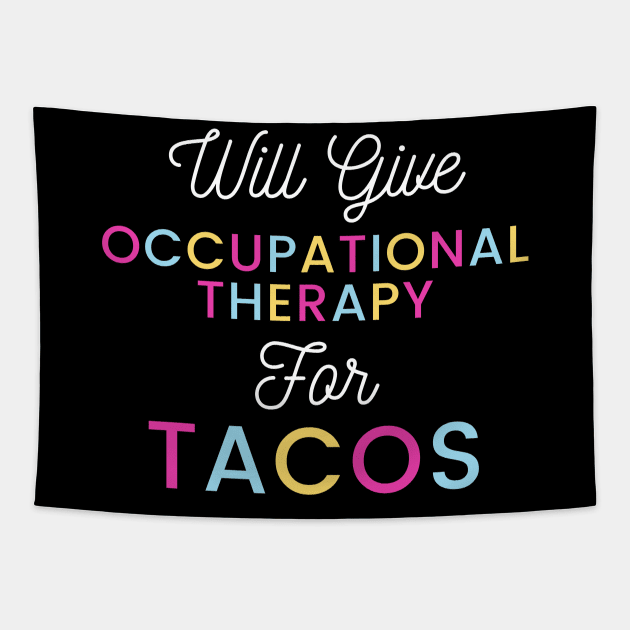 Will give Occupational Therapy for Tacos colorful typography design for Mexican food loving Occupational Therapists Tapestry by BlueLightDesign