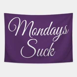 Mondays Suck | I Hate Mondays | Funny quote Edit Tapestry