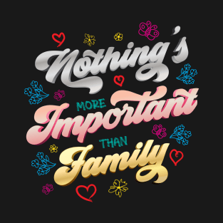 Nothing's more Important than Family T-Shirt