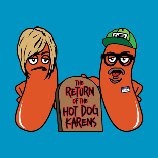 The Return of the Hot Dog Karens! T-Shirt