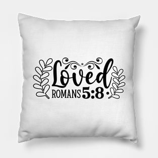 Loved Romans 5:8 Inspirational Faith Bible Verse Pillow