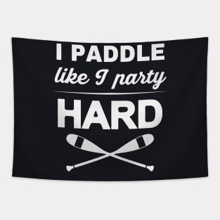 I Paddle like I Party Kayak Rafting Slogan Tapestry