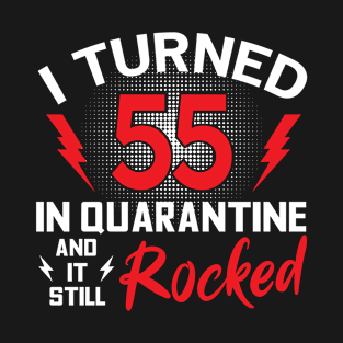 I Turned 55 In Quarantine T-Shirt