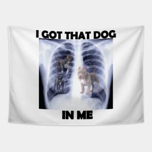 i got that dog in me x-ray meme Tapestry