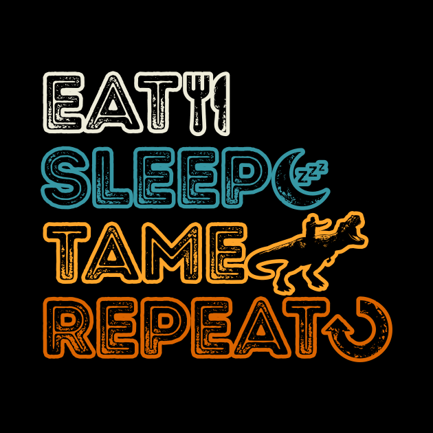 Eat Sleep Tame Repeat by marieltoigo