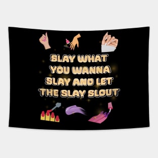 slay what you wanna slay and let the slay slout Tapestry