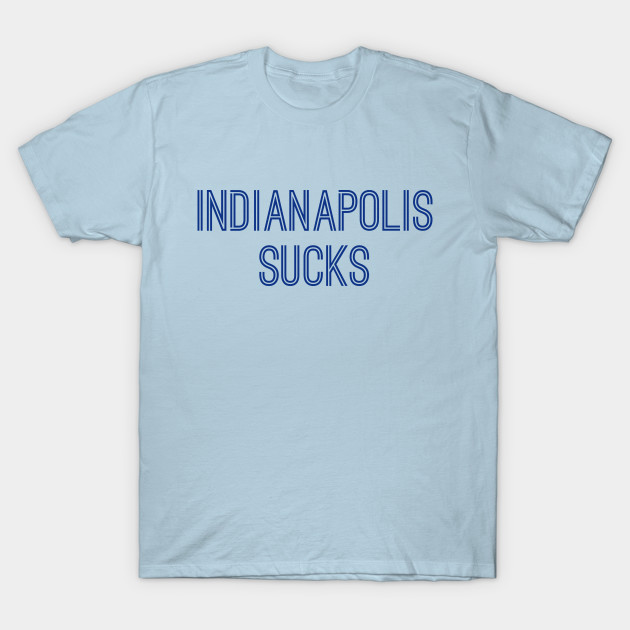 Disover Indianapolis Sucks (Royal Text) - Indianapolis Sucks - T-Shirt