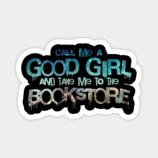 Call me a good girl and take me to the bookstore sparkly ocean Magnet