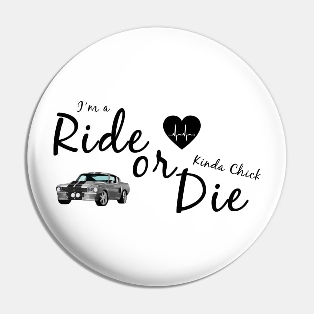 Ride or Die Kinda Chick Pin by By Diane Maclaine