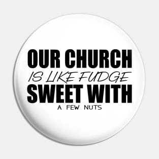 Church is Like Fudge Pin