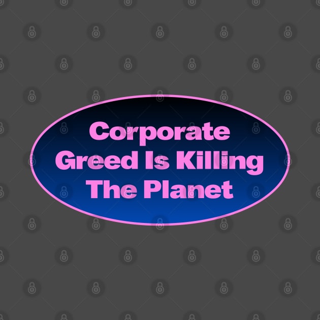 Corporate Greed Is Killing The Planet by Football from the Left