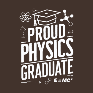 Proud Physics Graduate. Funny Graduation T-Shirt