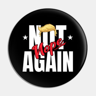 Nope Not Again Trump Hair Never Trump Pin