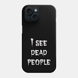 I see dead people Phone Case