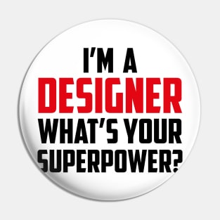 I'm a Designer What's Your Superpower Black Pin