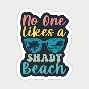 No One Likes a Shady Beach Women's Summer Magnet