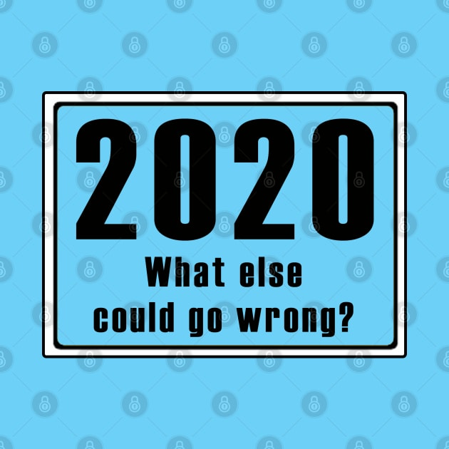 2020: What else could go wrong? by WanderingTee