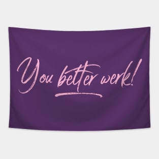 You Better Werk Tapestry