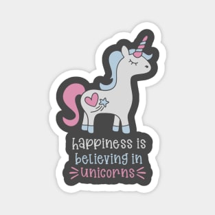 Happiness is believing in unicorns Magnet