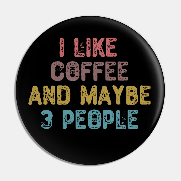 I Like Coffee And Maybe 3 People Pin by Yyoussef101