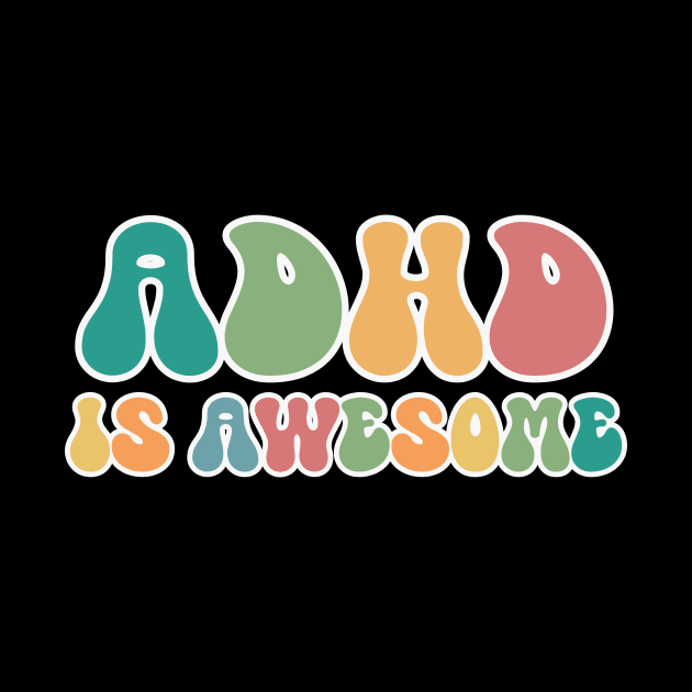 ADHD Is Awesome by RefinedApparelLTD