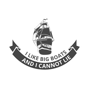 I like big boats and i cannot lie T-Shirt