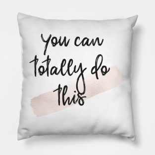 You can totally do this Pillow