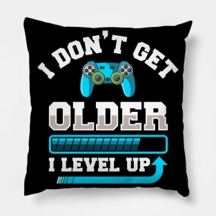 I Don't Get Older I Level Up Gift Pillow