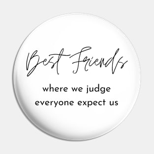 best friends where we judge everyone expect us Pin