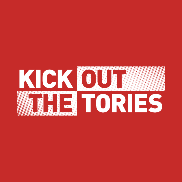 Kick Out The Tories by DCLawrenceUK