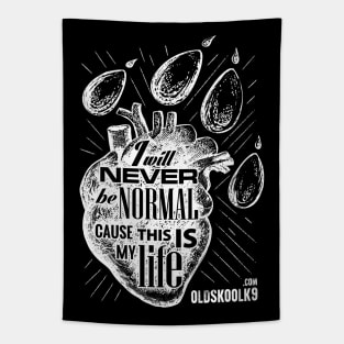 I will never be normal, cause this is my life Tapestry