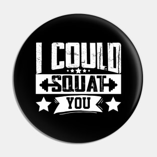 humor workout i could squat you cool weightlifter design girl ego lifting Pin