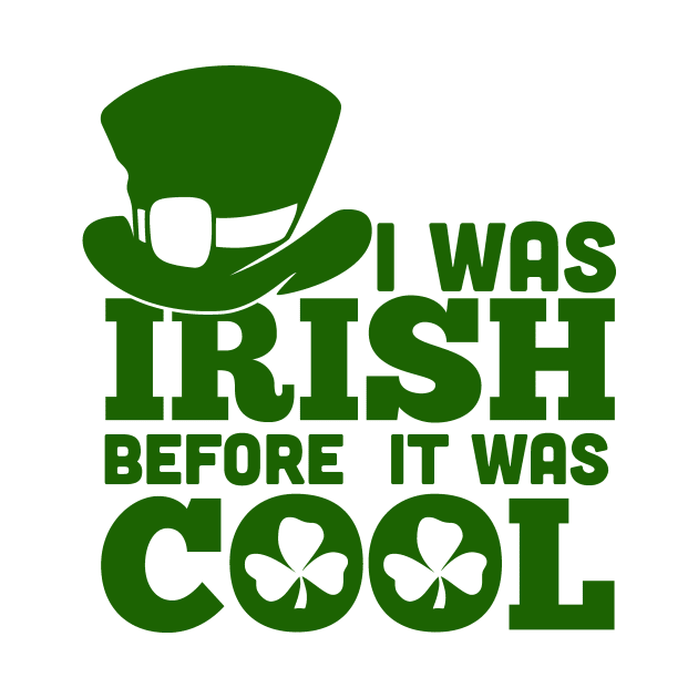 I WAS IRISH BEFORE IT WASH COOL (green) by nektarinchen