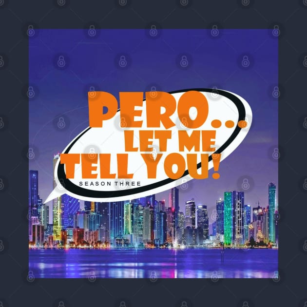 Pero Let Me Tell You Ssn 3 Logo by Pero Let Me Tell You podcast 