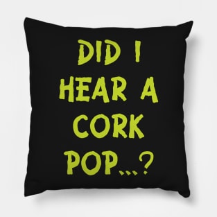 Did i hear a cork pop's.....??? Pillow