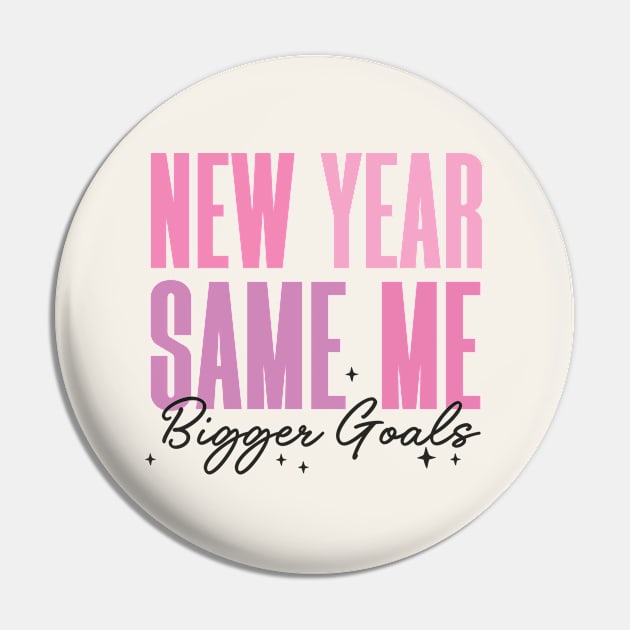 New Year, Same Me, Bigger Goals Pin by Nessanya