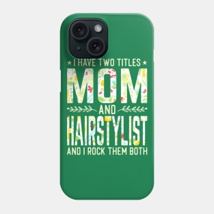 Mom and Hairstylist Two Titles Phone Case