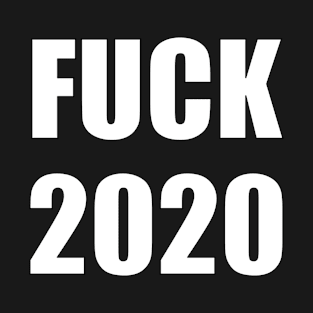 FUCK 2020 T-Shirt