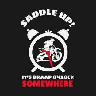 Saddle Up It's Braap O'clock Somewhere T-Shirt